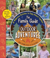 The Family Guide to Outdoor Adventures: 30 Wilderness Activities to Enjoy Na…