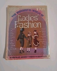 Vintage, The Wonderful World of Ladies Fashion 1971 Joseph J Schroeder, Jr Book