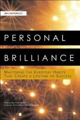 Personal Brilliance : Mastering the Everyday Habits That Create a Lifetime of…