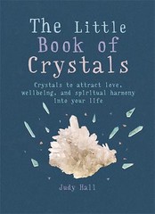 The Little Book of Crystals: Crystals to at- paperback, Judy Hall, 9781856753616