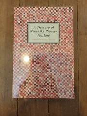 Signed copy. A Treasury of Nebraska Pioneer Folklore by Roger L Welsch 
