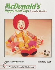 MCDONALD’S HAPPY MEAL TOYS FROM THE NINETIES (SCHIFFER By Joyce & Terry Losonsky