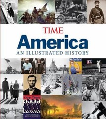 Time America : An Illustrated History by Time Magazine Staff (2007, Hardcover)
