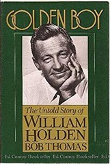 Golden Boy : The Untold Story of William Holden Hardcover Bob Tho