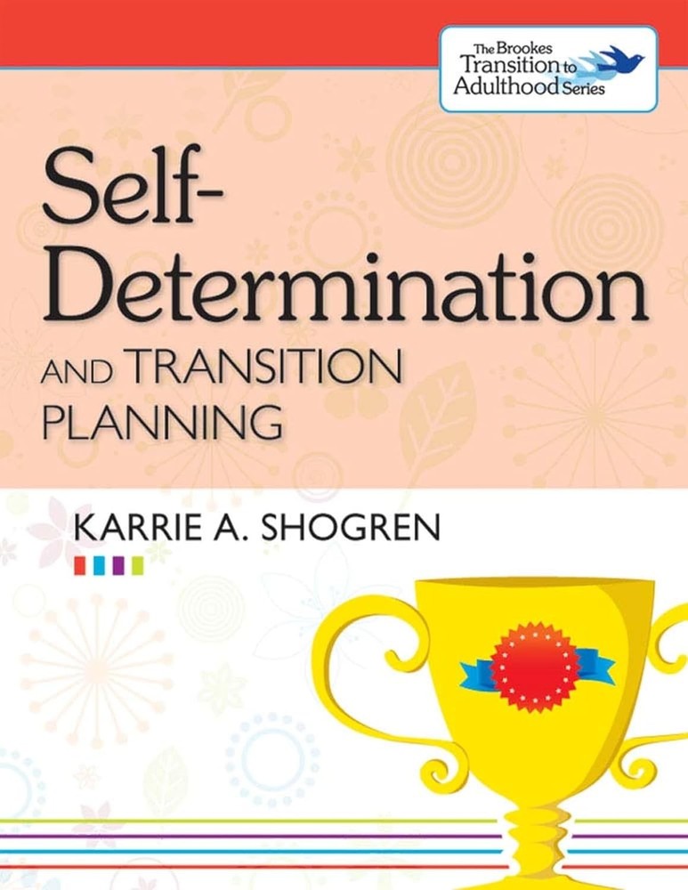 Self-Determination and Transition Planning by Karrie A. Shogren