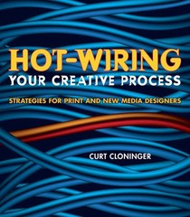 Hot-wiring: Your Creative Process, Strategies for Print and New Media Design…
