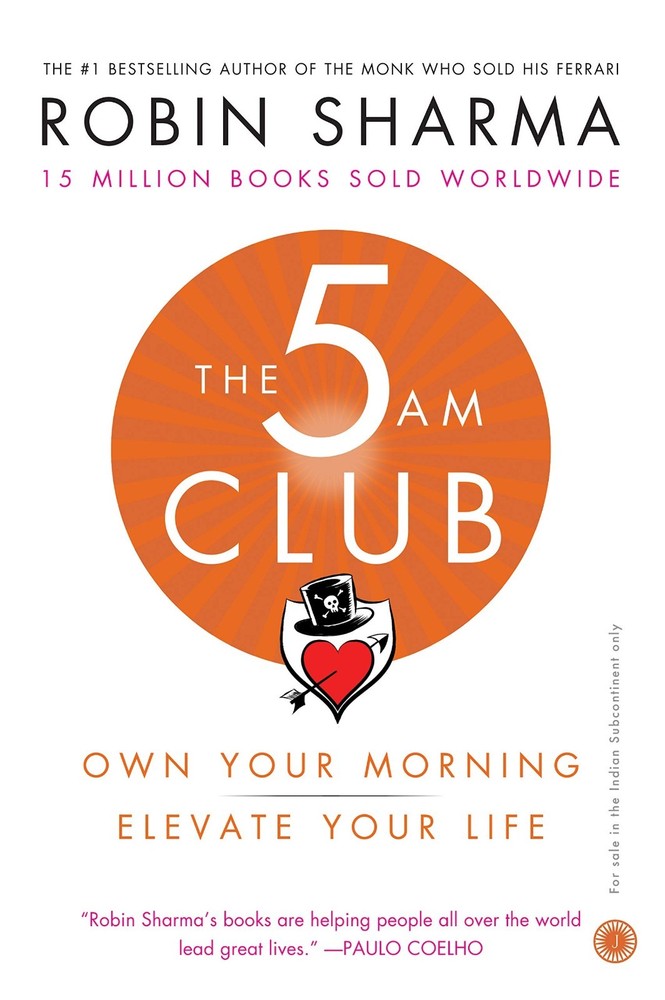The 5 AM Club: Own Your Morning, Elevate Your Life By Robin Sharma