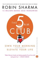 The 5 AM Club: Own Your Morning, Elevate Your Life By Robin Sharma