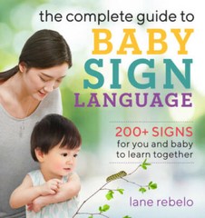 The Complete Guide to Baby Sign Language: 200 Signs for You and Baby to – GOOD