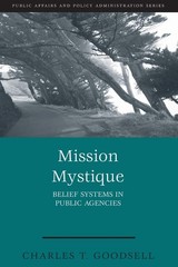 Mission Mystique: Belief Systems in Public Agencies (Public Affairs and Poli…