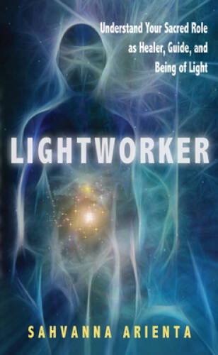 Lightworker: Understand Your Sacred Role as Healer, Guide, and Be – VERY GOOD