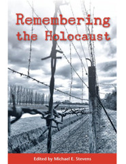 NEW Remembering the Holocaust – Michael E Stevens – WI Historical Society Press