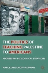 The Politics of Teaching Palestine to Ame- hardcover, 0230116884, M Knopf-Newman