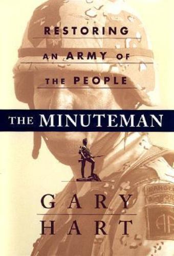 The Minuteman: Restoring an Army of the People- Gary Hart, 0684838095, hardcover