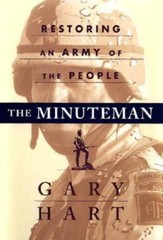 The Minuteman: Restoring an Army of the People- Gary Hart, 0684838095, hardcover
