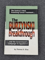 The Burzynski Breakthrough: The Century’s Most Promising Cancer Treatment and