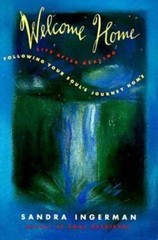 Welcome Home: Following Your Soul’s Journey Home by Ingerman, Sandra