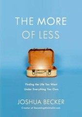 The More of Less: Finding the Life You Want Under Everything You Own – VERY GOOD