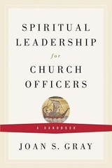 Spiritual Leadership for Church Officers : A Handbook by Joan S. Gray (2009,…