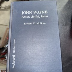 John Wayne: Actor, Artist, Hero by Richard D. McGhee – 1990 1st Edition HC