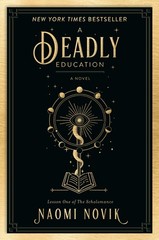 A Deadly Education: A Novel (The Scholomance) By Novik, Naomi Na