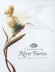 In the Realm of the Never Fairies: The Secret World of Pixie Hollow: New