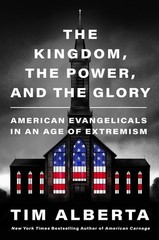 The Kingdom, the Power, and the Glory: American Evangelicals in an Age of Ex…