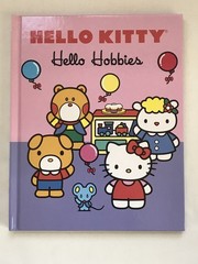 Hello Kitty “Hello Hobbies” Storybook from the Library Collection ~ By: Sanrio
