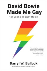 David Bowie Made Me Gay: 100 Years of LGBT Music – paperback Bullock, Darryl…