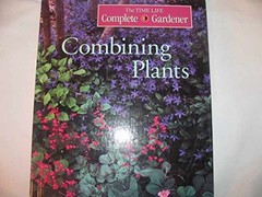 Combining Plants (Time-life – Hardcover, by Time-Life Books Editors – Very Good