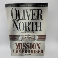 Mission Compromised by Oliver North with Joe Musser SIGNED 1st Edition 2002