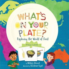 What’s on Your Plate?: Exploring the World of Food Stewart, Whitney|Engel, C…