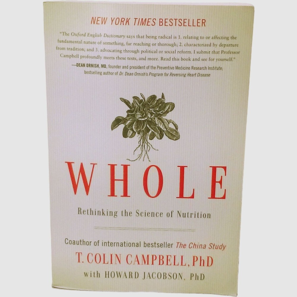 Whole-Rethinking Science of Nutrition T. Colin Campbell Ben Bella 2014 Lifestyle