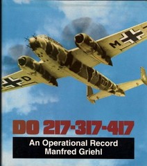 Dornier Do 217-317-417. An operational Record By Manfred Griehl