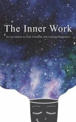 The Inner Work: An Invitation to True Freedom and Lasting Happi… 9781096714613