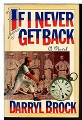 If I Never Get Back – Hardcover By Brock, Darryl – GOOD