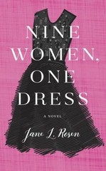 Nine Women, One Dress: A Novel – Jane L Rosen, 0385541406, hardcover