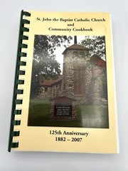 St. John The Baptist Catholic Church And Community Cookbook 2007 350 Pages
