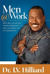 Men at Work: How Man Can Renew Their Commitments to God, To Families, and To…