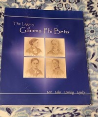 The Legacy of Gamma Phi Beta: Love Labor Learning Loyalty 2002 Good 366 Pages