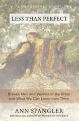 Less Than Perfect: Broken Men and Women of the Bible and What We Can Learn from
