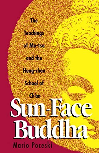 Sun Face Buddha: Teachings of Ma-Tsu and the Hung Ch…