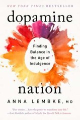 Dopamine Nation: Finding Balance in the Age of Indulgence by Dr. Lembke, Anna