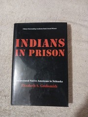 Indians in Prison : Incarcerated Native Americans in Nebraska by Elizabeth S….