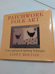 Patchwork Folk Art : Applique and Quilting Techniques Janet Bolton HC/DJ