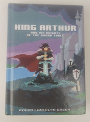 King Arthur and His Knights of the Round Table by Roger Lancelyn Green