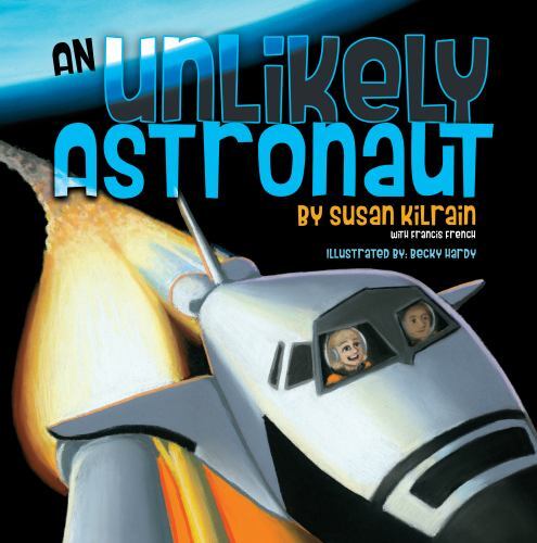 An Unlikely Astronaut (Click & See) Susan Kilrain hardcover Collectible – Good