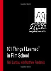 101 Things I Learned in Film School By Neil Landau