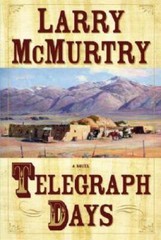 Telegraph Days: A Novel – Hardcover By McMurtry, Larry – GOOD