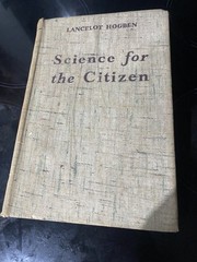 Science For the Citizen – Lancelot Hogben – Allen & Uniwn – 1938 1st EDITION